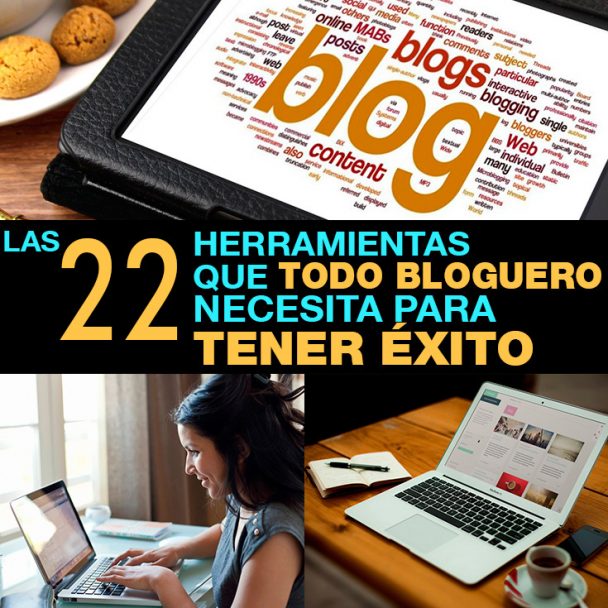 Top 22 Herramientas Y Recursos Para Bloggers Y Blogs Para Hacer Mejor