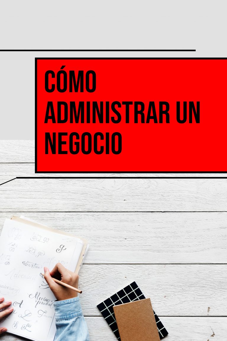 Cómo Administrar Un Negocio Pequeño: 10 Claves Para El éxito - Ingreso ...