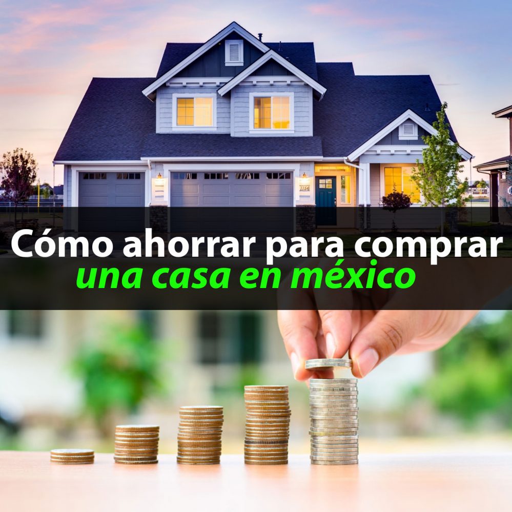 Cómo ahorrar dinero para comprar una casa en México - Ingreso Pasivo ...
